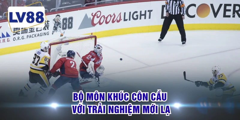 Bộ môn khúc côn cầu với trải nghiệm mới lạ
