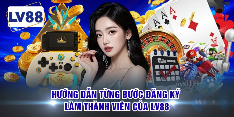 Hướng dẫn từng bước đăng ký làm thành viên của LV88