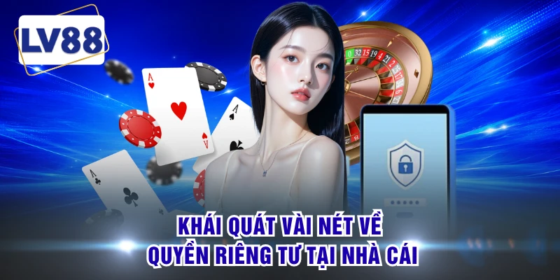 Khái quát vài nét về quyền riêng tư tại nhà cái