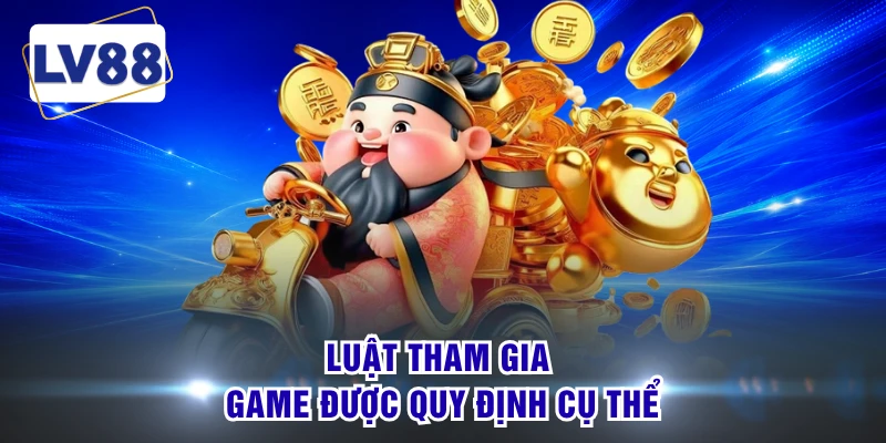 Luật tham gia game được quy định cụ thể